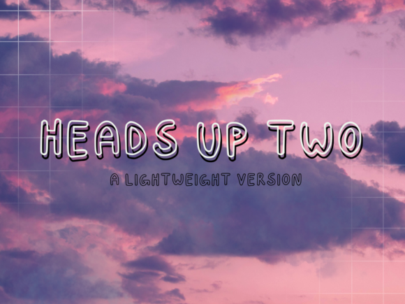 Heads Up Two: A Handwritten Font for Elegant Design